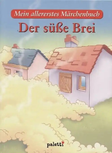 Der süsse brei mein - süsse, brei.